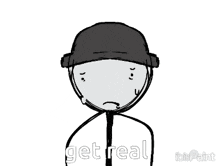 a stick figure with a hat and the words get real written on it