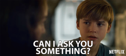 Can i ask you something
