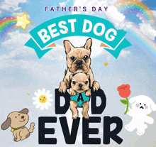 a poster for father 's day with two dogs and the words " best dog dad ever "