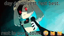 a cartoon of a girl with the words day 41 no zest fest best rest in pony town below her