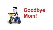 Goodbye Mom Bye Bye Mom GIF - Goodbye Mom Bye Bye Mom Bye GIFs