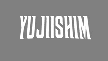 a gray background with the word yujishim in white