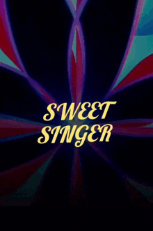 a poster that says sweet singer with a colorful background