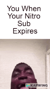 You When Your Nitro Sub Expires GIF - You When Your Nitro Sub Expires GIFs
