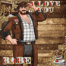 a picture of a man with the words i love you babe written on it