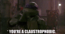 Tmnt Donatello GIF - Tmnt Donatello Youre A Claustrophobic GIFs