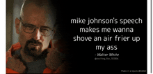 a picture of a man with glasses and a quote from walter white