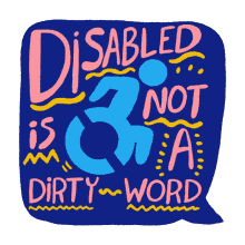 disabled is not a dirty word disability justice disabled wheelchair handicapped