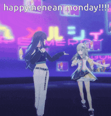 two anime girls are dancing in front of a neon sign that says happy nenean monday !!!