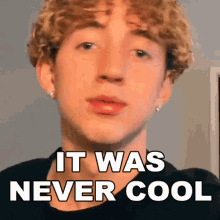It Was Never Cool Landon Ungerman GIF - It Was Never Cool Landon Ungerman Youre Not Cool GIFs