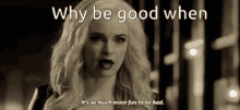 Why Be Good Its So Much GIF - Why Be Good Its So Much Fun GIFs