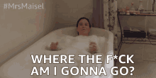 Where Am I Gonna Go Bathtub GIF - Where Am I Gonna Go Bathtub Bathe GIFs