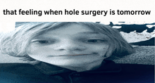 a picture of a child with a caption that says that feeling when hole surgery is tomorrow