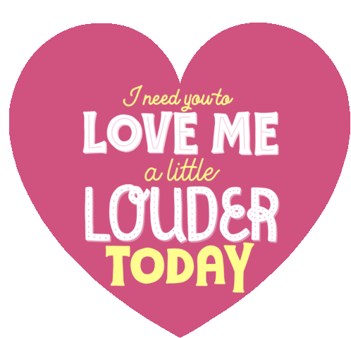 I Need You To Love Me A Little Louder Today Heart Sticker - I Need You To Love Me A Little Louder Today Heart Love Me Stickers