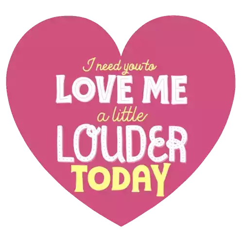 I Need You To Love Me A Little Louder Today Heart Sticker - I Need You To Love Me A Little Louder Today Heart Love Me Stickers