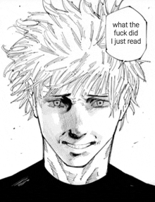 a black and white drawing of a man with the words what the fuck did i just read below him