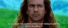 a man with long hair is asking if he should watch the hurricanes game tonight or the royal rumble