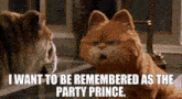 Garfield Party Prince GIF - Garfield Party Prince I Want To Be Remembered As The Party Prince GIFs