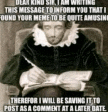 dear kind sir i am writing this message to inform you that found your meme to be quite amused