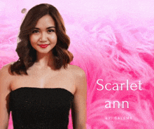a woman in a black strapless dress is standing in front of a pink background that says scarlet ann by galema