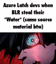 a meme about azure latch devs when blr steal their water