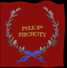 a red background with a laurel wreath and the words pulk 8th piechoty on it