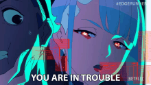 You Are In Trouble Lucy GIF - You Are In Trouble Lucy Cyberpunk Edgerunners GIFs