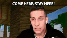 Come Here Stay Here GIF - Come Here Stay Here Get Over Here GIFs