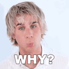 a man with blonde hair is making a funny face and has the word why written on his face
