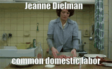 jeanne dielman chantal akerman common domestic labor chore