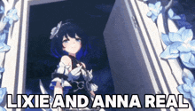 a picture of a girl with flowers and the words lixie and anna real