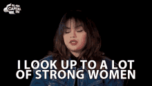 I Look Up To A Lot Of Strong Women Selena Gomez GIF - I Look Up To A Lot Of Strong Women Selena Gomez Selena Gomez Opens Up About Being In Love GIFs