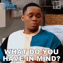 What Do You Have In Mind Malik Payne GIF - What Do You Have In Mind Malik Payne House Of Payne GIFs