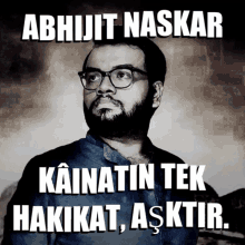 Abhijit Naskar Naskar GIF - Abhijit Naskar Naskar Kainatin Tek Hakikat Asktir GIFs