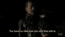 You Have No Idea How Not Cool That Shit Is Twd GIF - You Have No Idea How Not Cool That Shit Is Twd The Walking Dead GIFs
