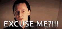 a man is making a face and saying `` excuse me ? '' .