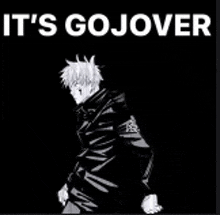 a black and white image of a man with the words `` it 's gojover '' .