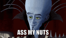 Ass My Nuts Megamind Ass My Nuts GIF - Ass My Nuts Nuts Ass GIFs