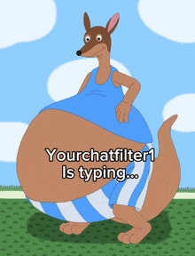 a cartoon kangaroo with a big belly and the words yourchatfilter1 is typing below it