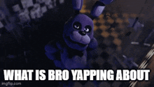 What Is Bro Yapping About Bonnie Fnaf 1 GIF