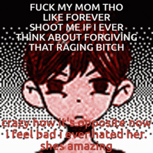 a poster that says fuck my mom tho like forever shoot me if i ever think about forgiving that raging bitch crazy