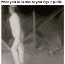 sticky balls when your balls stick to you legs in public awkward shuffle