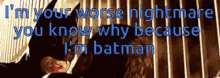 nightmare worse i am batman you know