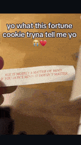 a fortune cookie that says age is mostly a matter of mind