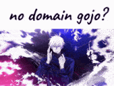 a picture of a man with the words no domain gojo below him