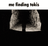 a person is walking through a dark tunnel with the words me finding tokis on the bottom