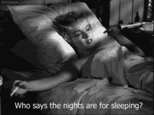Who Says The Nights Are For Sleeping GIF - Insomnia Who Says Nights GIFs
