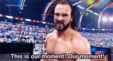 Wwe Drew Mcintyre GIF - Wwe Drew Mcintyre This Is Our Moment GIFs