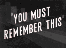 You Must Remember This! GIF - Remember Remember This You Must Remember This GIFs