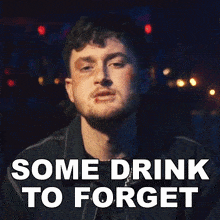 Some Drink To Forget Everybody'S Friend Song GIF - Some Drink To Forget Everybody'S Friend Song Austin Snell GIFs